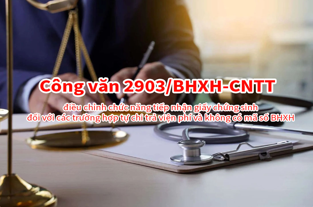 Công văn 2903/BHXH-CNTT điều chỉnh chức năng tiếp nhận giấy chứng sinh đối với các trường hợp tự chi trả viện phí và không có mã số BHXH