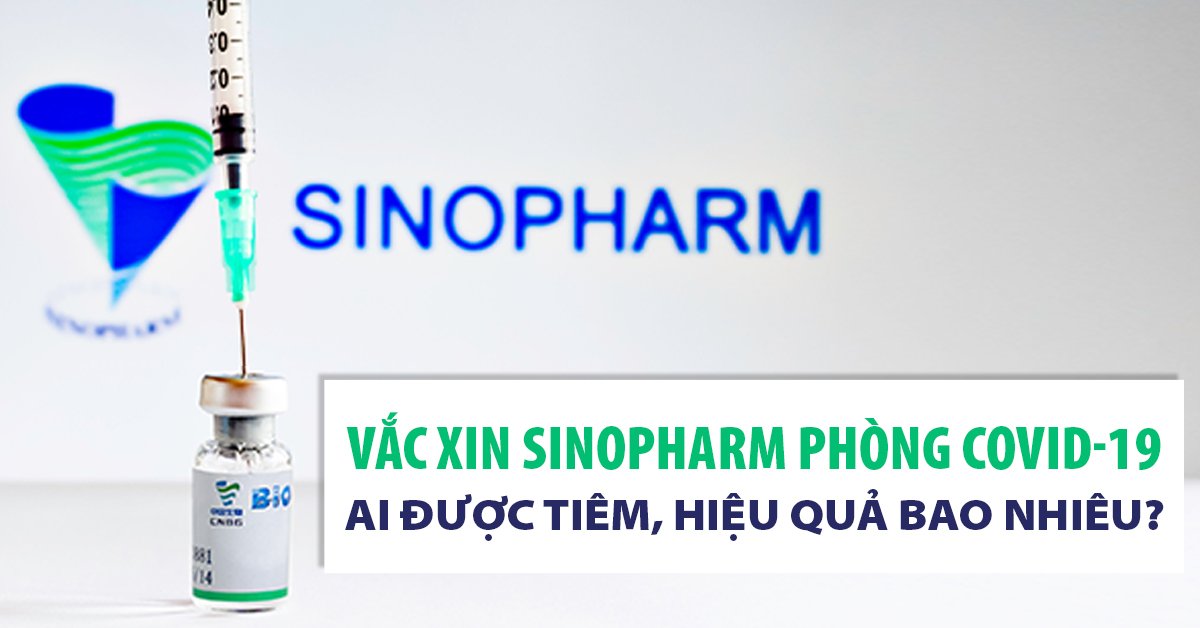 Sinopharm – vắc xin Covid-19 của Trung Quốc có hiệu quả?